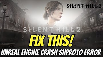 Fix Silent Hill 2 An Unreal Process Has Crashed UE-SHProto Error