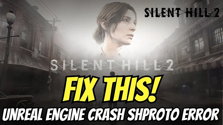 Fix Silent Hill 2 An Unreal Process Has Crashed UE-SHProto Error