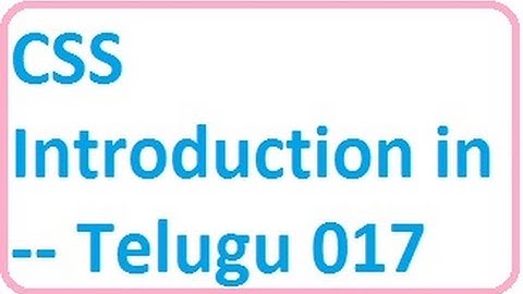 CSS Introduction in  --  Telugu 17-vlr training