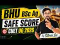 BHU BSc Agriculture Safe Score 2026 🌾 | CUET UG 2026 Expected Cut Off & Safe Marks Analysis