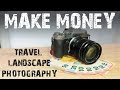 How To Make Money in Travel & Landscape Photography in 2020