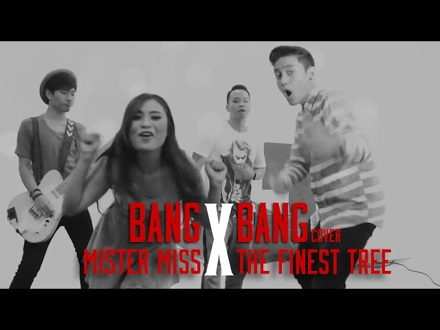 BANG BANG (cover) - The Finest Tree X Mister Miss class=