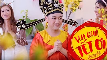 VUI QUÁ TẾT ƠI | DON NGUYỄN | NHẠC XUÂN KỶ HỢI 2019 | OFFICIAL MUSIC VIDEO