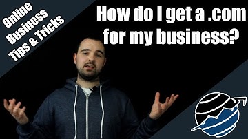 How do I get a .com (website domain name) for my business?