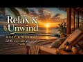 🌊 Let’s Relax | Deep Chillout for Inner Peace & Calm Vibes 🌅
