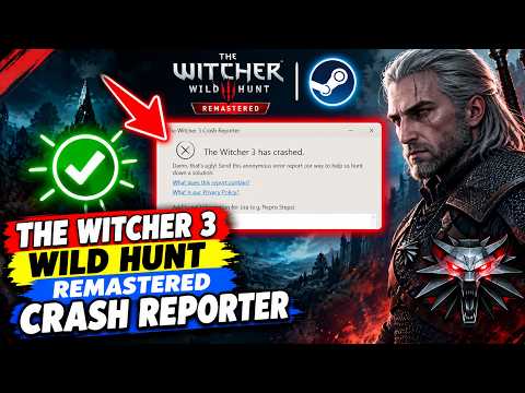 The Witcher 3 Wild Hunt Remastered Crash Reporter | The Witcher 3 Has Crashed & Not Launching FIX!