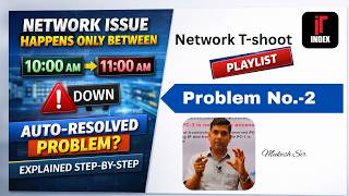 Network Issue Happens Only Between 10 AM–11 AM? | Auto-Resolved Problem Explained Step-by-Step