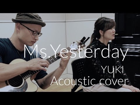 YUKI　ミス・イエスタデイ　“Ms.Yesterday”　Acoustic cover