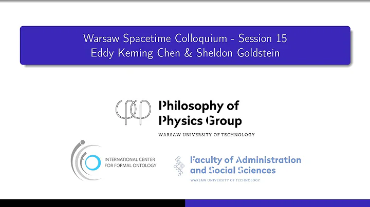 Warsaw Spacetime Colloquium #15 - Eddy Keming Chen and Sheldon Goldstein (2022/06/03)