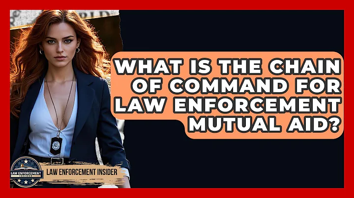 What Is The Chain Of Command For Law Enforcement Mutual Aid? - Law Enforcement Insider