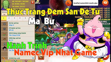 NROVIPPRO - Thức nguyên đêm săn đệ tử  ma bư cho namec phước tv hành trình mạnh nhất game !