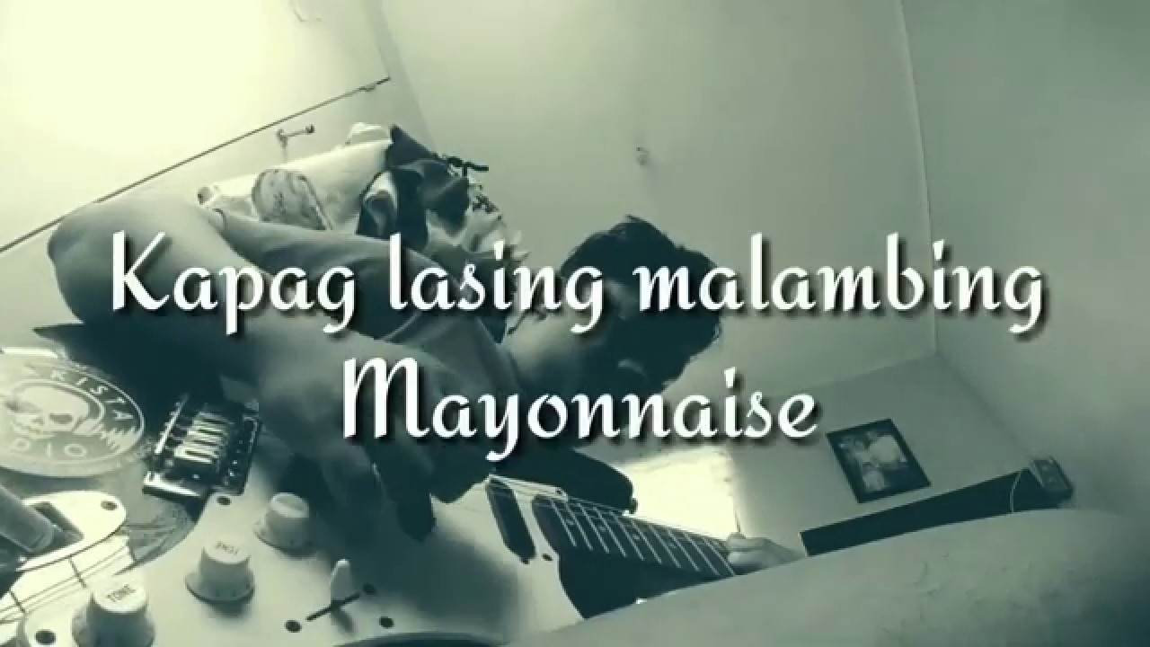 Mayonnaise Kapag lasing Malambing (Cover) YouTube