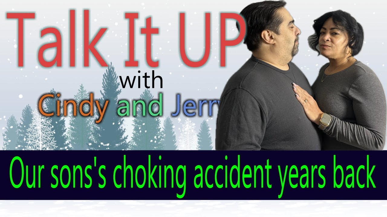 Our son's choking accident years back Episode 19 Talk it UP YouTube
