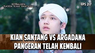 Kian Santang vs Argadana: Pangeran Telah Kembali | KEMBALINYA RADEN KIAN SANTANG | EPS. 217