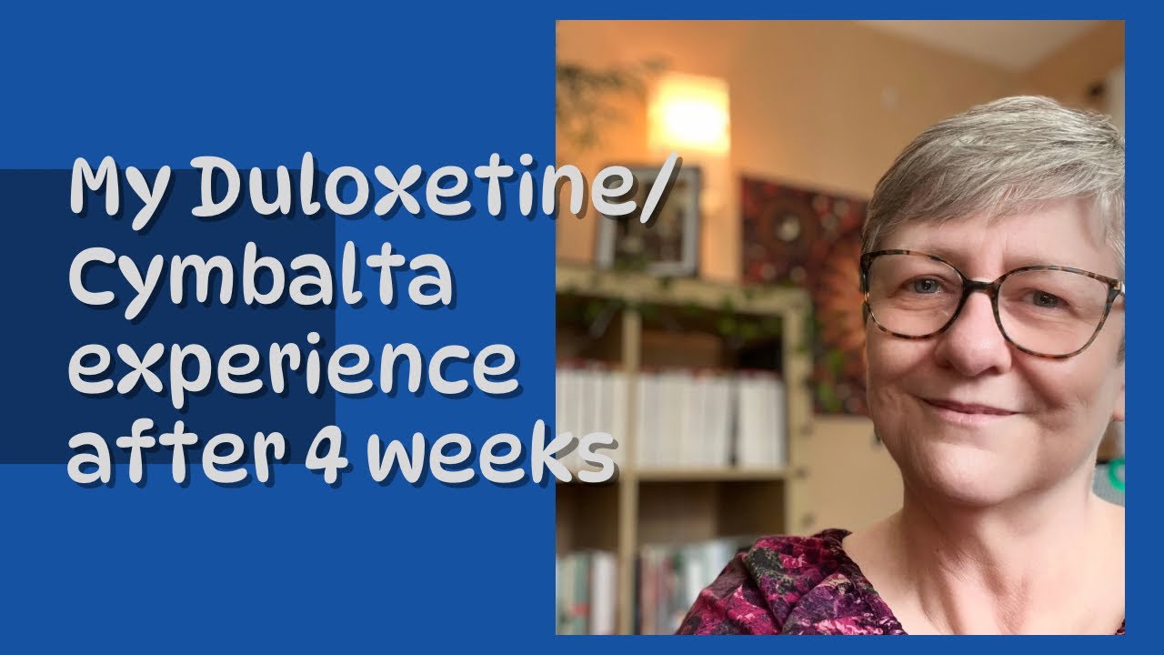 How I feel after taking Duloxetine for 4 weeks.