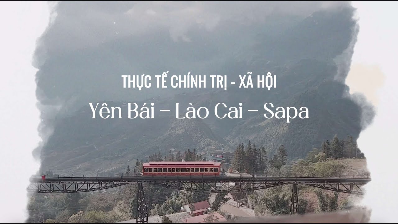 FIA TRIP Chap 1 | Vlog Yên Bái - Lào Cai - Sapa | Thực tế chính trị - xã hội K43 Khoa QHQT AJC