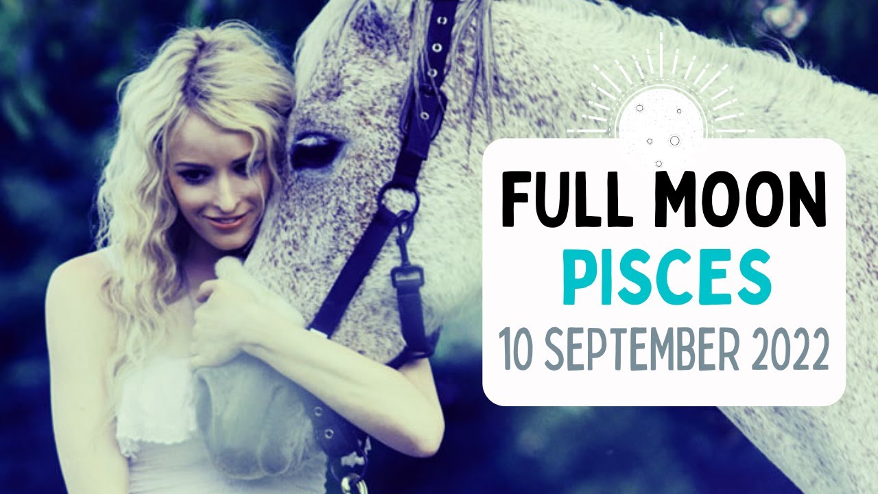 Full Moon Pisces 10 September 2022 ~ Make A Wish - YouTube
