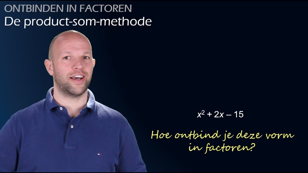 vwo New 2022 Ontbinden in factoren - Hoe werkt de product-som-methode? (havo/vwo 2) - WiskundeAcademie