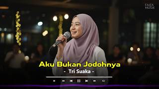 AKU BUKAN JODOHNYA - TRI SUAKA | LIRIK LAGU - BY FAIZA MUSIK