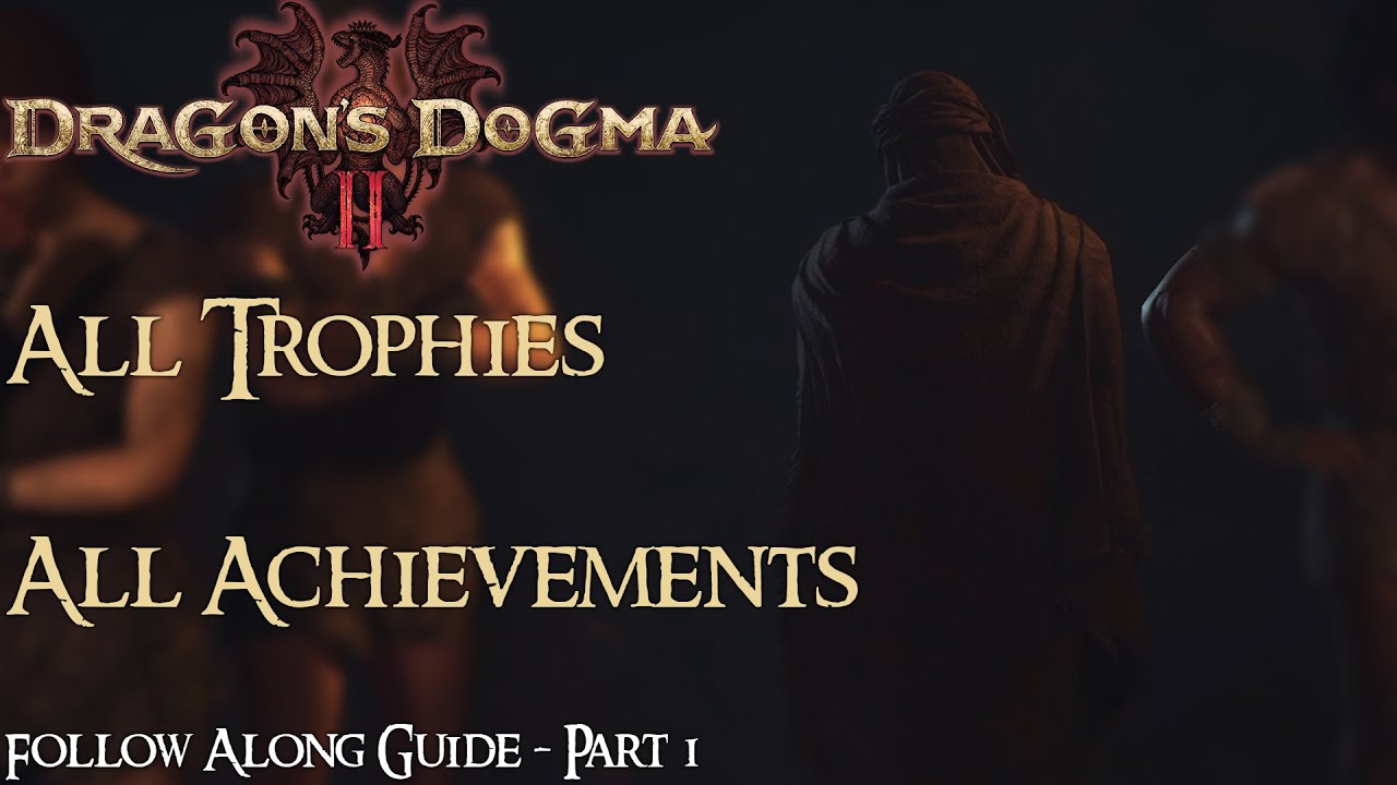 Dragon's Dogma 2 All Trophies/Achievements Follow Along Guide - Part 1
