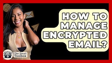 How To Manage Encrypted Email? - TheEmailToolbox.com
