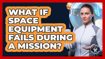 What If Space Equipment Fails During A Mission?
