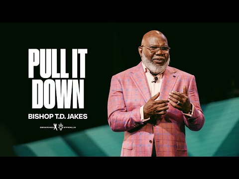 Pull It Down - Bishop T.D. Jakes