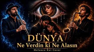 Dünya Ne Verdin Ki Ne Alasın (Extended Version) - Melanco Rai Cover