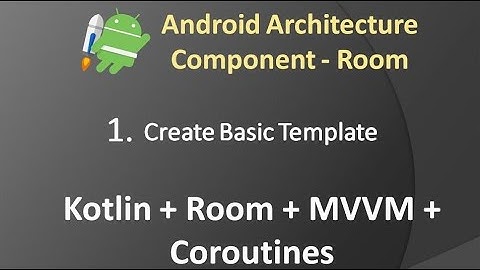 Part 1: Android Architecture Component(Room) - Create the template