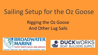 Part 2 Lug Sail The first sailing day, Rig and set up the sail boat to launch. Oz Goose Method