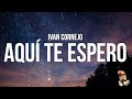 Ivan Cornejo - Aquí Te Espero (Lyrics)