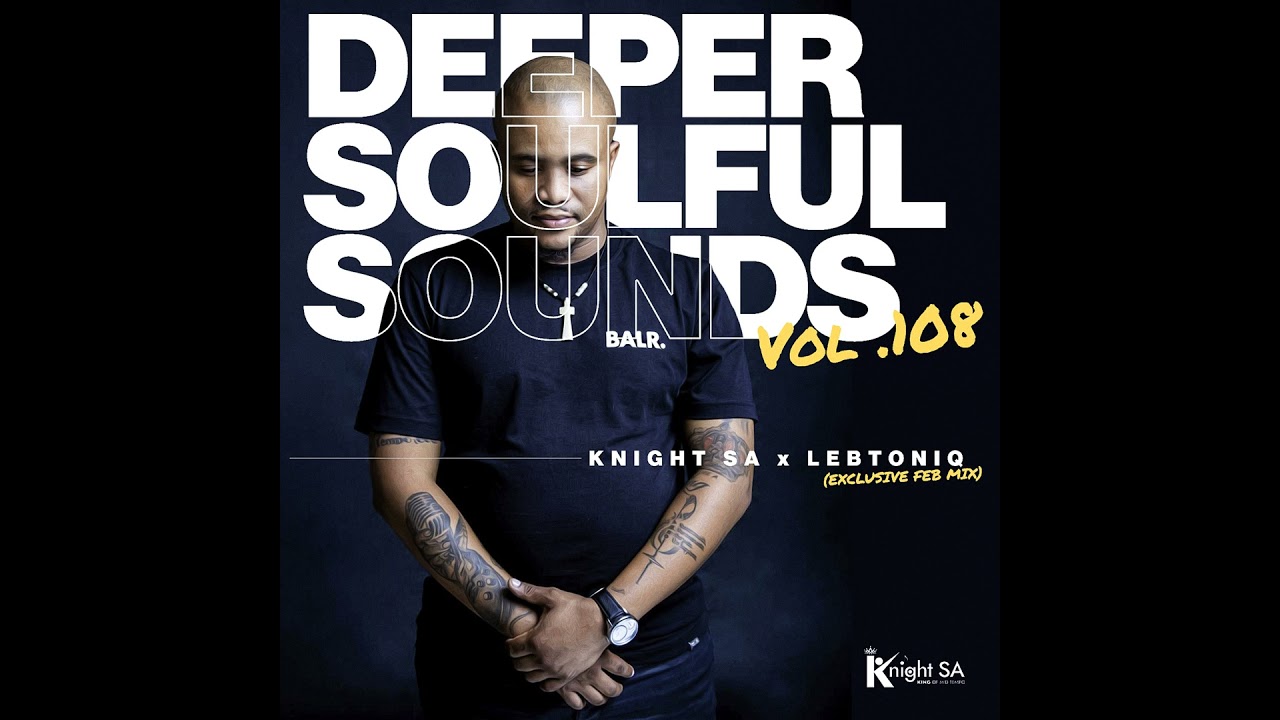 Knight SA  LebtoniQ   Deeper Soulful Sounds Vol108 Exclusive FEB Mix
