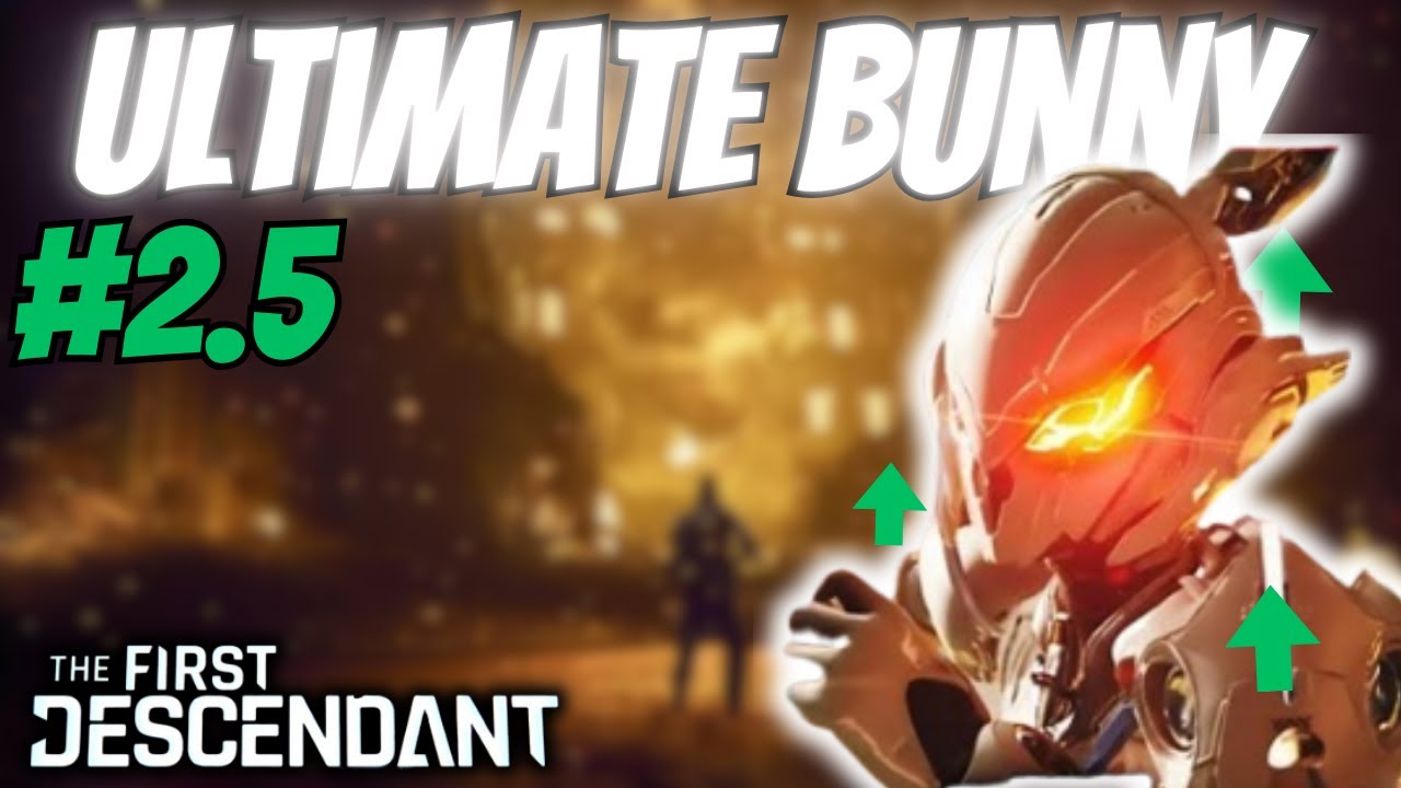 Building Ultimate Bunny part 2.5 The First Descendant - YouTube