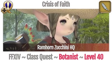 FFXIV Botanist Quest Level 40 ~ A Realm Reborn ~ Crisis of Faith (Ramhorn Zucchini HQ)