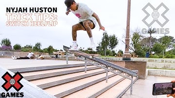 NYJAH HUSTON: Switch Heelflip Trick Tips | World of X Games