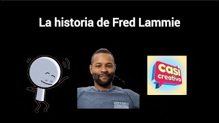 La Historia De Fred Lammie Casi Creativo
