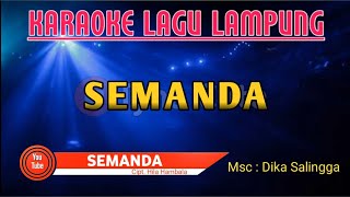 KARAOKE - SEMANDA || Cipta. Hila Hambala - Versi Dangdut Lagu Lampung No Vocal