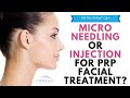 Platelet-Rich Plasma (PRP) Treatment - How Injections or Micro-Needling are Chosen by the Doctor