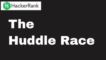 Hackerrank: The Huddle Race