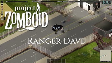 Project Zomboid - Ranger Dave - Part 6 - At the gates of Louisville part 2!