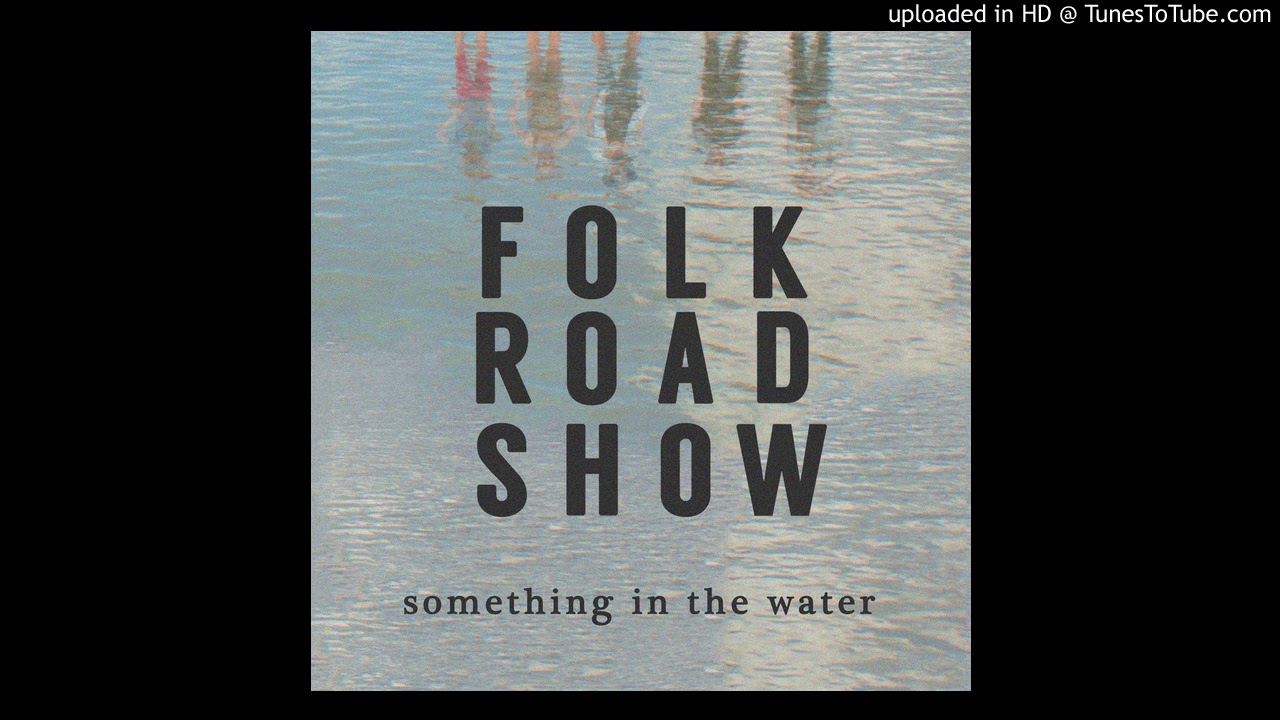 Folk Road Show - Something in the Water