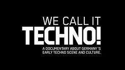 WE CALL IT TECHNO! A documentary about Germanyâ€™s early Techno scene and culture  - Durasi: 1:41:59. 