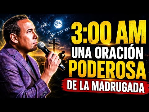 3:00 AM UNA ORACIÓN PODEROSA DE LA MADRUGADA | JCH