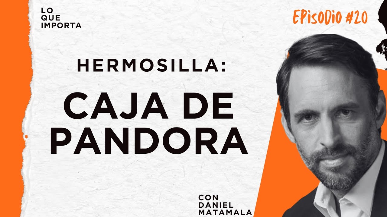 Lo Que Importa #20 - Hermosilla: caja de Pandora.