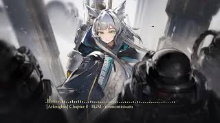 [Arknights] Chapter 8 BGM - rosmontisteam