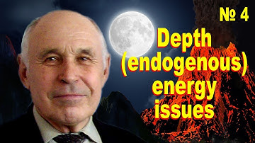 Part 4 - Depth (endogenous) energy issues