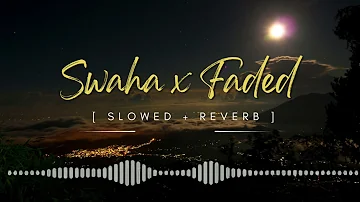 Swaha x Faded Remix | (slowed + reverb) | lofi songs | DJ Shadow Mumbai #viral #songs