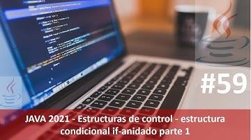 Java desde cero 2021 video 59 estructura condificional if anidado parte 1