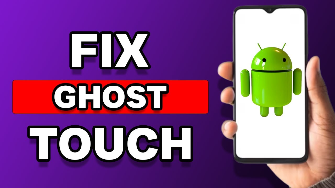 How To Fix Ghost Touch On Android - YouTube