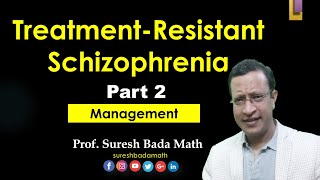 Management of Treatment-Resistant Schizophrenia [Part 2] Assessment & Treatment